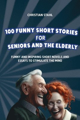 bokomslag 100 Funny Short Stories for Seniors and the Elderly