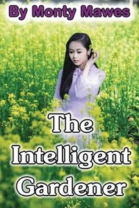 bokomslag The Intelligent Gardener