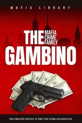 The Gambino Mafia Crime Family 1