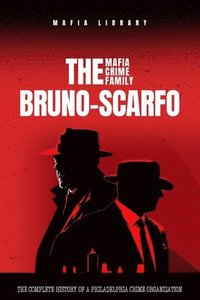 bokomslag The Bruno-Scarfo Mafia Crime Family
