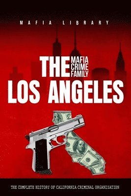 bokomslag The Los Angeles Mafia Crime Family