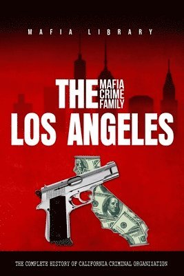 The Los Angeles Mafia Crime Family 1