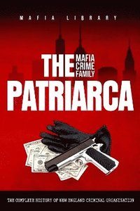 bokomslag The Patriarca Mafia Crime Family