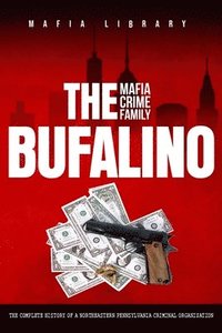 bokomslag The Bufalino Mafia Crime Family