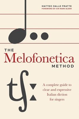 bokomslag The Melofonetica Method: A complete guide to clear and expressive Italian diction for singers
