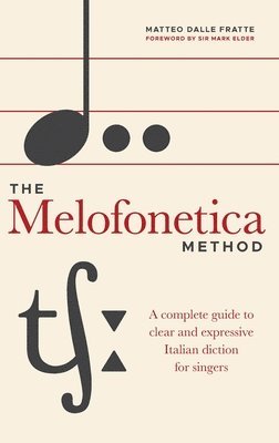 bokomslag The Melofonetica Method: A complete guide to clear and expressive Italian diction for singers