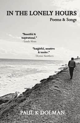 Paul K Dolman, Paul K. Dolman, k Dolman, Paul - In the Lonely Hours, Häftad