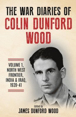 War Diaries of Colin Dunford Wood, Volume 1
