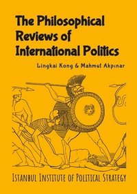 bokomslag The Philosophical Reviews of International Politics