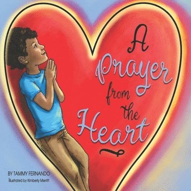 Tammy Fernando, Christian Editing And Design, Christian Editing and Design - A Prayer from the Heart: Tammy Fernando, Häftad