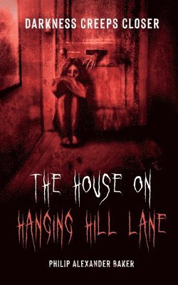 Philip Baker, Philip Alexander Baker, Alexander Baker, Philip - House on Hanging Hill Lane, Häftad