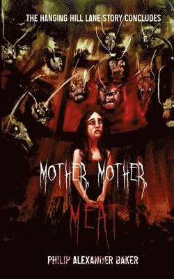 Philip Alexander Baker - Mother, Mother, Meat, Häftad