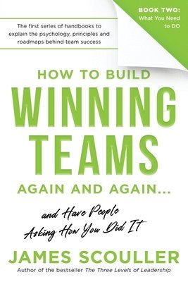 James Scouller - How To Build Winning Teams Again And Again, Häftad