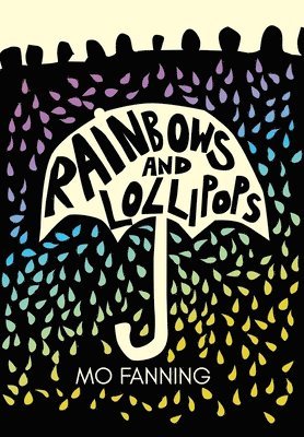 Mo Fanning - Rainbows and Lollipops, Inbunden