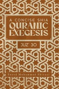 bokomslag A Concise Shi'a Qur'anic Exegesis