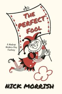 bokomslag The Perfect Fool: A Madcap Modern-Day Mystery