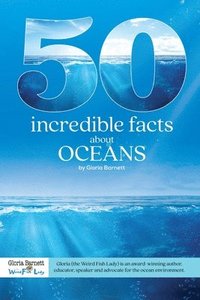 bokomslag 50 Incredible Facts About Oceans