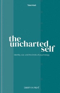 bokomslag The Uncharted Self: Identity, War and the Limits of Psychology