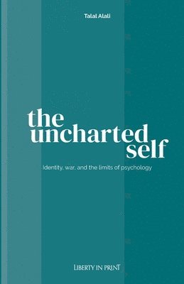 The Uncharted Self: Identity, War and the Limits of Psychology 1