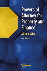 bokomslag Powers of Attorney for Property & Finance: A User's Guide