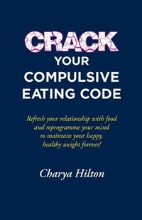 bokomslag Crack Your Compulsive Eating Code