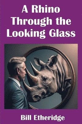 Bill Etheridge - Rhino Through the Looking Glass, Häftad