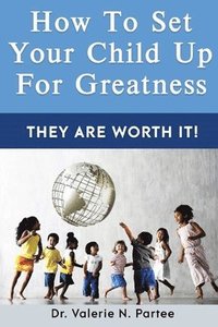 bokomslag How To Set Up Your Child For Greatness