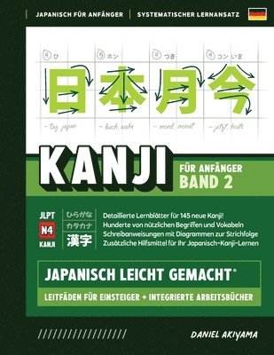 Kanji leicht gemacht! Band 2 Ein Leitfaden für Anfänger + integriertes Arbeitsbuch Lernen Sie Japanisch lesen, schreiben und sprechen - schnell und einfach, Schritt für Schritt