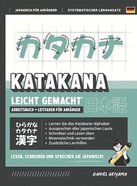 bokomslag Katakana leicht gemacht! Ein Anfngerhandbuch + integriertes Arbeitsheft Lernen Sie, Japanisch zu lesen, zu schreiben und zu sprechen - schnell und einfach, Schritt fr Schritt