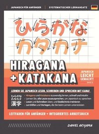bokomslag Hiragana und Katakana leicht gemacht! Ein Handbuch fr Anfnger + integriertes Arbeitsbuch Lernen Sie, Japanisch zu lesen, zu schreiben und zu sprechen - schnell und einfach, Schritt fr Schritt