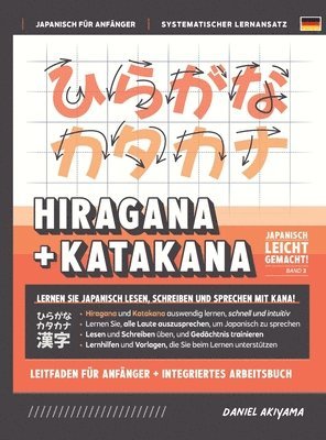 Hiragana und Katakana leicht gemacht! Ein Handbuch für Anfänger + integriertes Arbeitsbuch Lernen Sie, Japanisch zu lesen, zu schreiben und zu sprechen - schnell und einfach, Schritt für Schritt