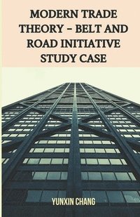 bokomslag Modern Trade Theory -- Belt and Road Initiative Study Case
