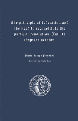 principle of federation and the need to reconstitute the party of revolution. Full 31 chapters version