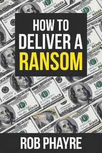 bokomslag How To Deliver A Ransom