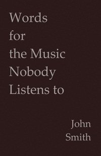 bokomslag Words for the Music Nobody Listens to