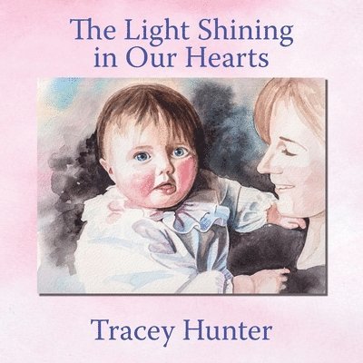 Tracey Hunter - Light Shining in Our Hearts, Häftad