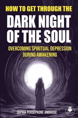 How to Get Through the Dark Night of the Soul 1