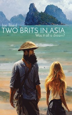Joe Tilsed - Two Brits In Asia, Inbunden