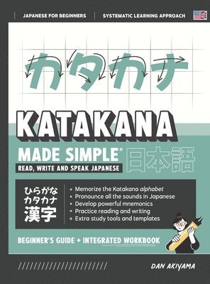 Learning Katakana - Beginner's Guide and Integrated Workbook Learn how to Read, Write and Speak Japanese 1