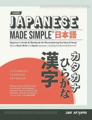 Dan Akiyama - Japanese Made Simple (for Beginners) - The Workbook and Self Study Guide for Remembering the Kana and Kanji, Häftad