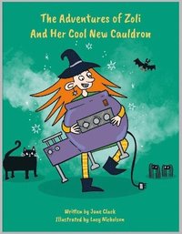 bokomslag The Adventures of Zoli And Her Cool New Cauldron