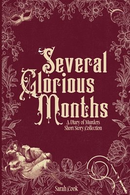Sarah Cook - Several Glorious Months: A Diary of Murders Short Story Collections, Häftad