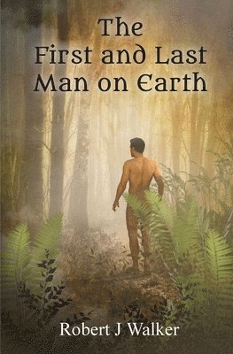 Robert J Walker, Robert J. Walker - First And Last Man On Earth, Häftad