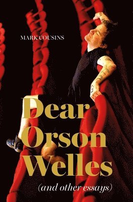 bokomslag Dear Orson Wells and Other Essays