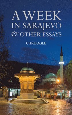 bokomslag A Week in Sarajevo & Other Essays