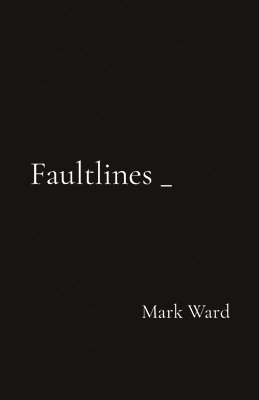 Mark Ward - Faultlines _, Häftad