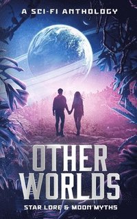 bokomslag Other Worlds - A Sci-Fi Anthology