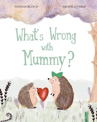 Hannah Blatch - What's Wrong with Mummy?, Häftad
