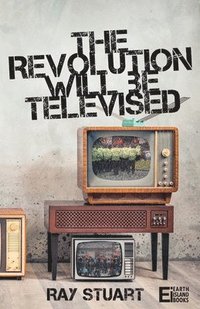 bokomslag Revolution Will Be Televised
