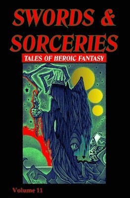 Swords & Sorceries: Tales of Heroic Fantasy Volume 11